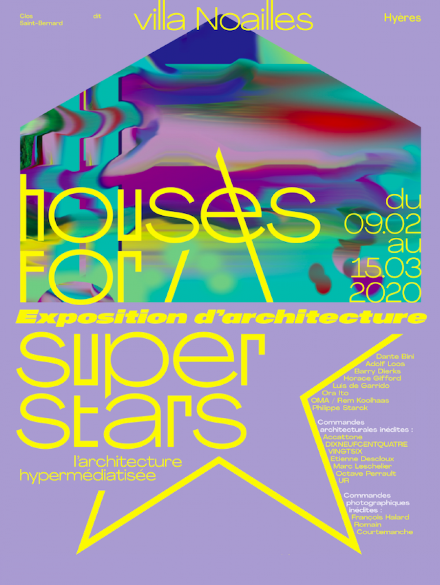 Exposition «Houses for Superstars. Hypermediated architecture» à la Villa Noailles