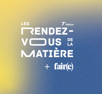Les Rendez-vous de la Matière + Fair(e) reviennent pour une 7e édition les 12 et 13 octobre © Bookstorming