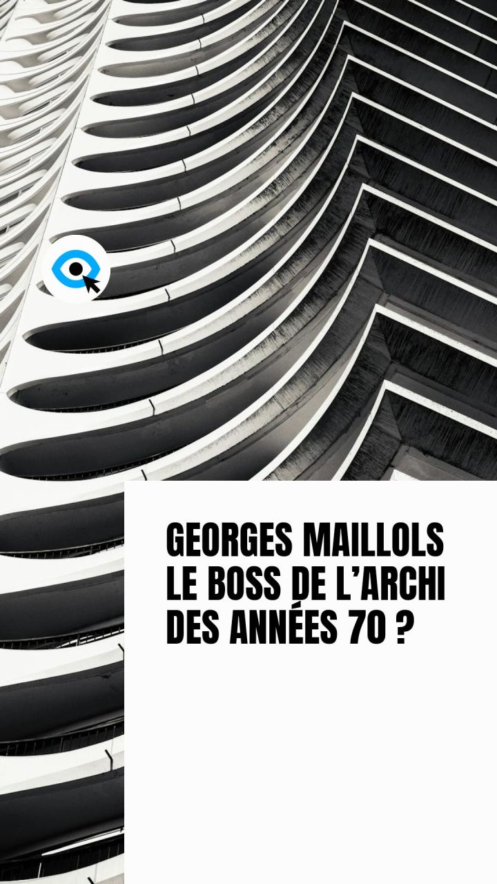 👀 Qui est Georges Maillols, ce génie inconnu de l’architecture moderne ?
